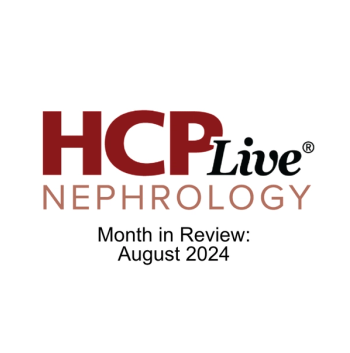 HCPLive Nephrology Month in Review: August 2024