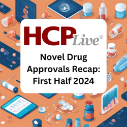 FDA News Recap: Novel Drug Approvals in First Half of 2024