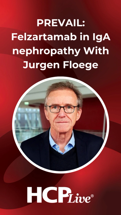 PREVAIL: Felzartamab in IgA nephropathy With Jurgen Floege