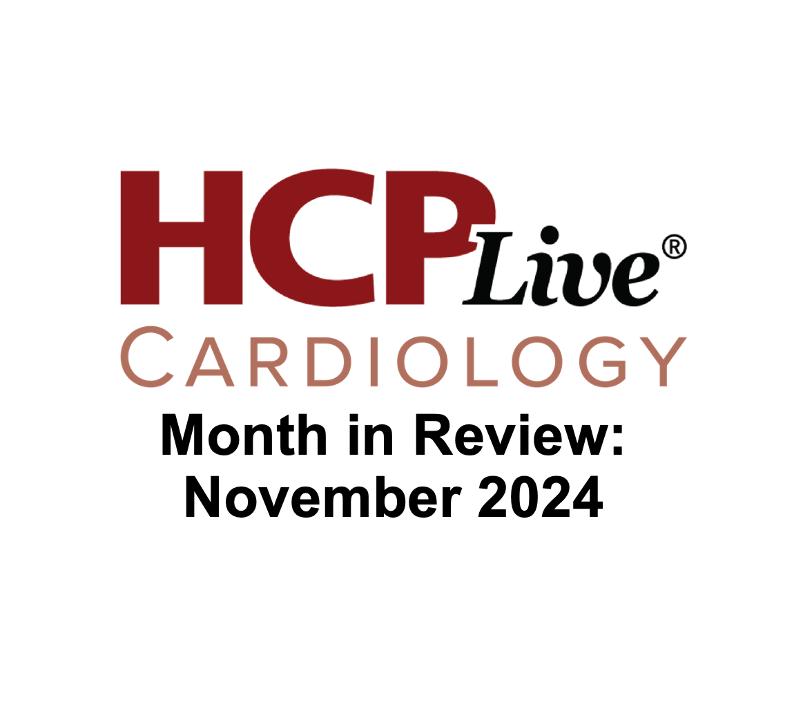 HCPLive Cardiology Month in Review: November 2024