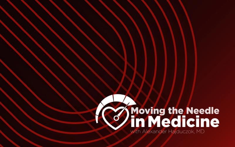 Moving the Needle in Medicine