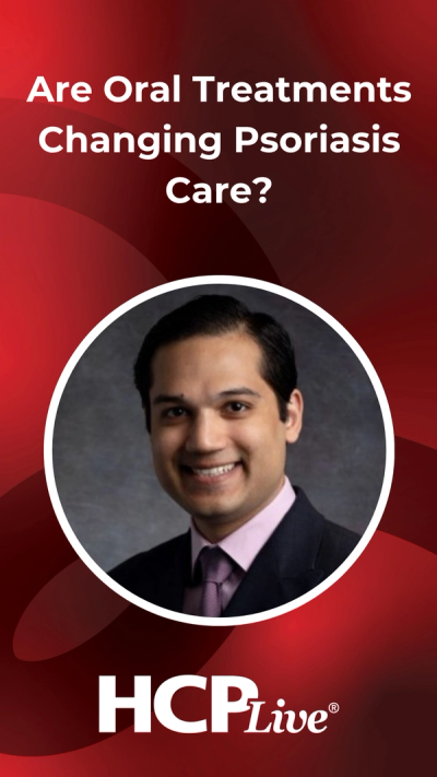 Are Oral Treatments Changing Psoriasis Care?