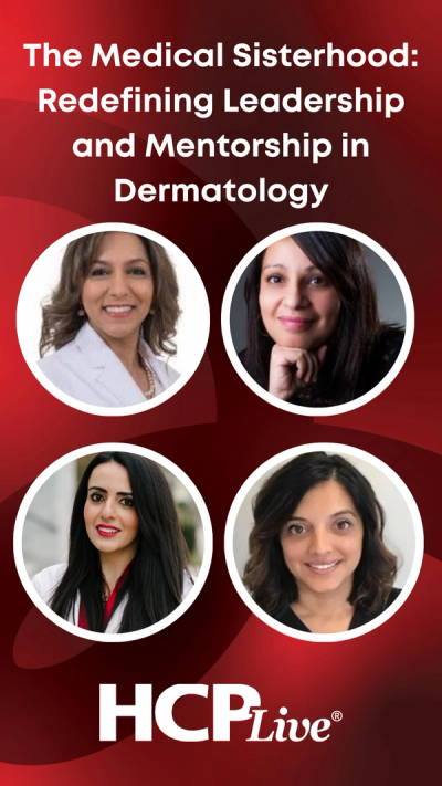 The Medical Sisterhood: Redefining Leadership and Mentorship in Dermatology