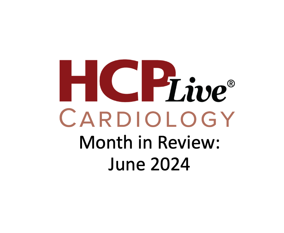 HCPLive Cardiology Month in Review thumbnail for June 2024.