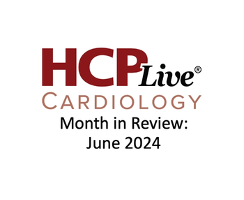 HCPLive Cardiology Month in Review thumbnail for June 2024.