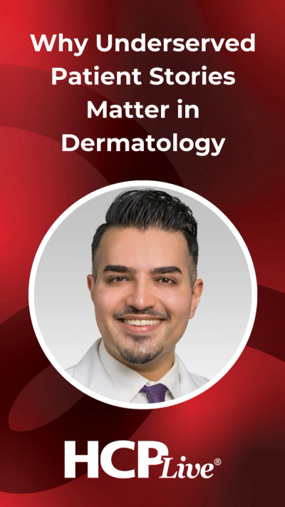 Why Underserved Patient Stories Matter in Dermatology