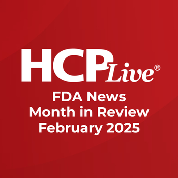 FDA News Month in Review: January 2025 | Image Credit: HCPLive