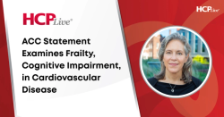 ACC Statement Examines Frailty, Cognitive Impairment, in Cardiovascular Disease