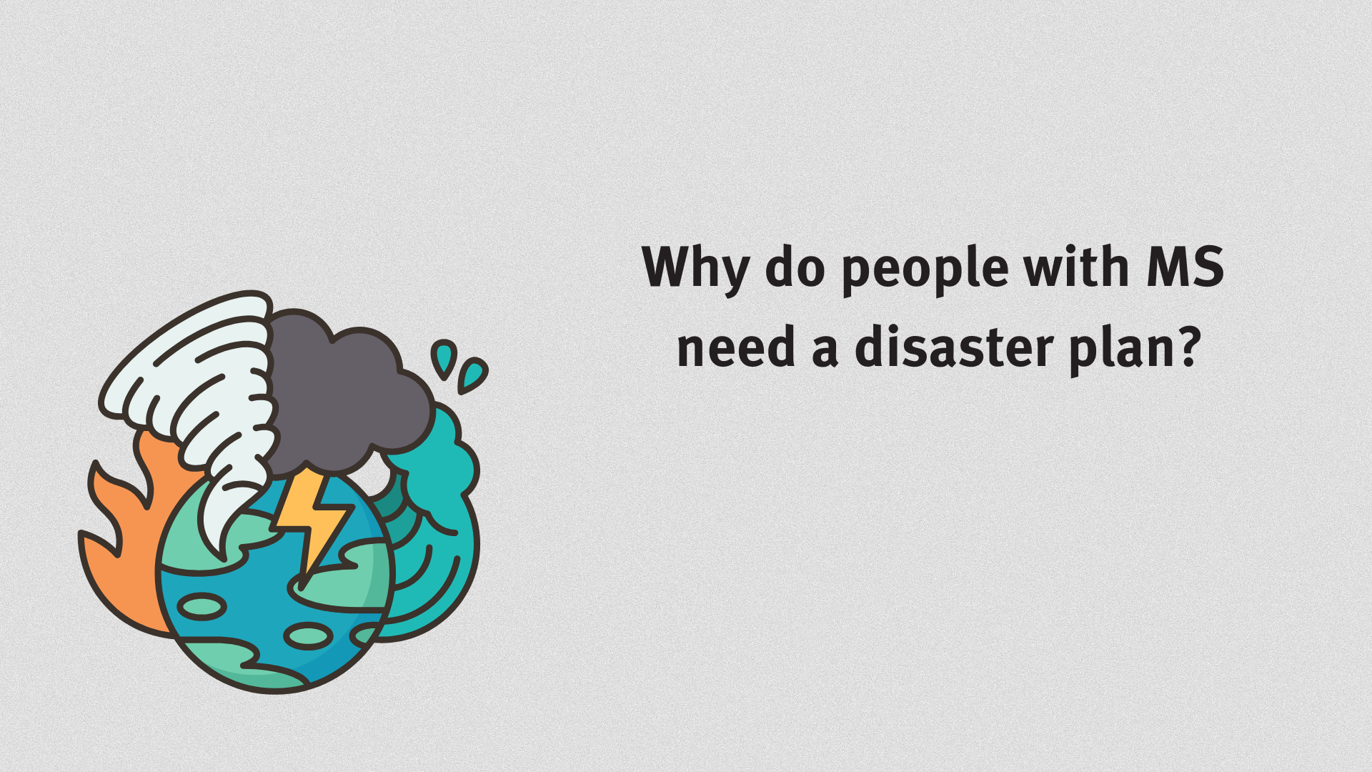 Why do people with MS need a disaster plan?