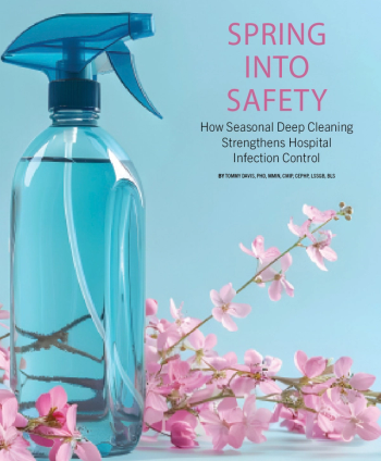 Spring Into Safety: How Seasonal Deep Cleaning Strengthens Hospital Infection Control Cover of May/June 2025 of Infection Control Today (Adobe Stock)