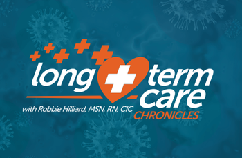 Long-Term Care Chronicles with Robbie Hilliard, MSN, RN, CIC 