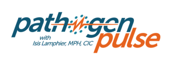 Pathogen Pulse with Isis Lamphier, MPH, MHA, CIC