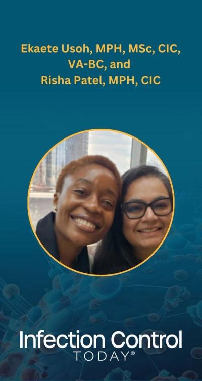 Ekaete Usoh, MPH, MSc, CIC, VA-BC; and Risha Patel, MPH, CIC (Image credit: author)