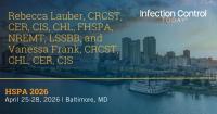 Rebecca Lauber, CRCST, CER, CIS, CHL, FHSPA, NREMT, LSSBB, and Vanessa Frank, CRCST, CHL, CER, CIS