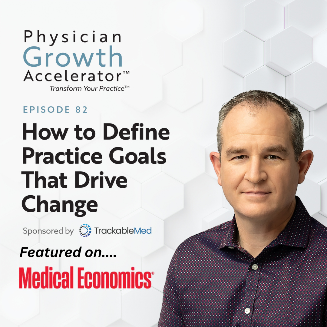 Zed Williamson and the Physician Growth Accelerator Podcast featured on Medical Economics