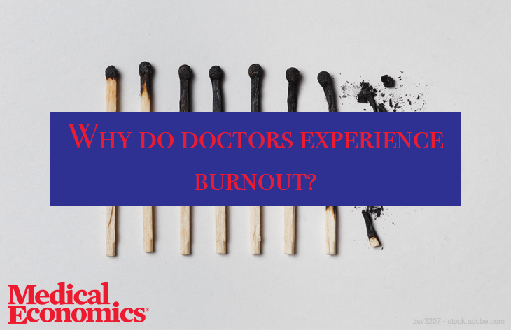 Why do doctors experience burnout?