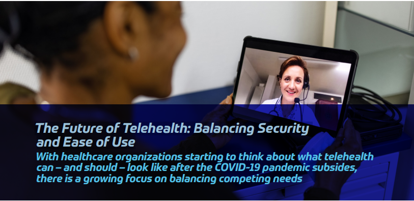 The Future Of Telehealth: Balancing Security And Ease Of Use