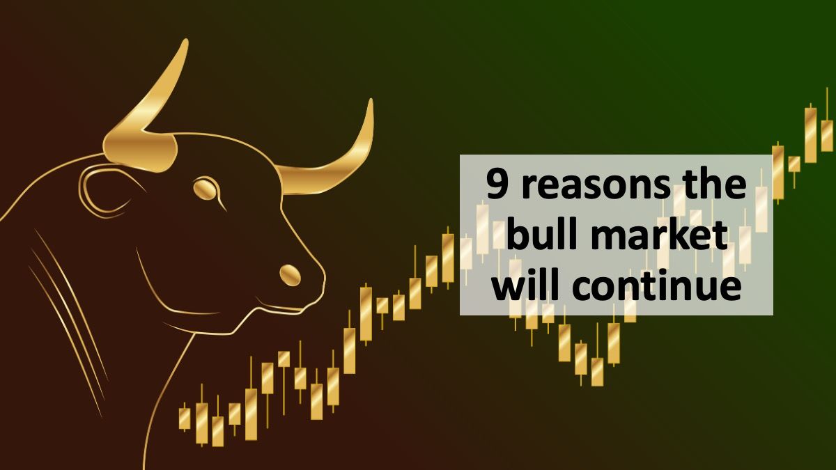 9 reasons the bull market will continue