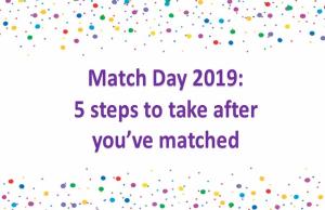 Match Day 2019: Congratulations, you’ve matched! Now what? 