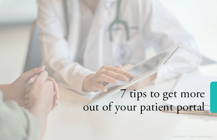 7 tips to get more out of your patient portal