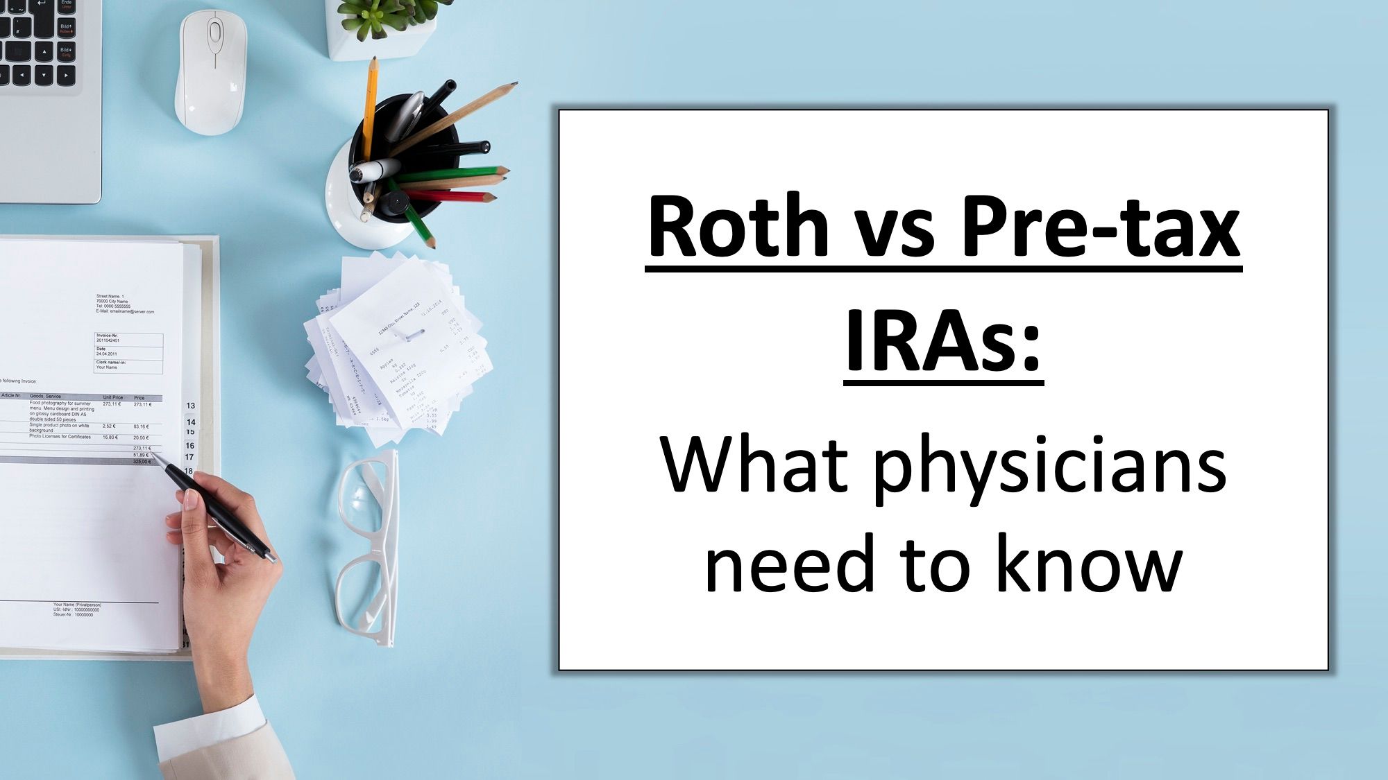 Roth Vs Pre-tax IRAs: What Physicians Need To Know