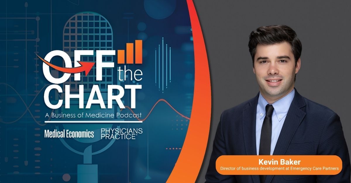 Off the Chart: A Business of Medicine Podcast - Ep. 160: How to sell your practice, with Kevin Baker of Emergency Care Partners