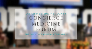 This year’s don’t miss event: The Concierge Medicine Forum, October 17–19, 2024