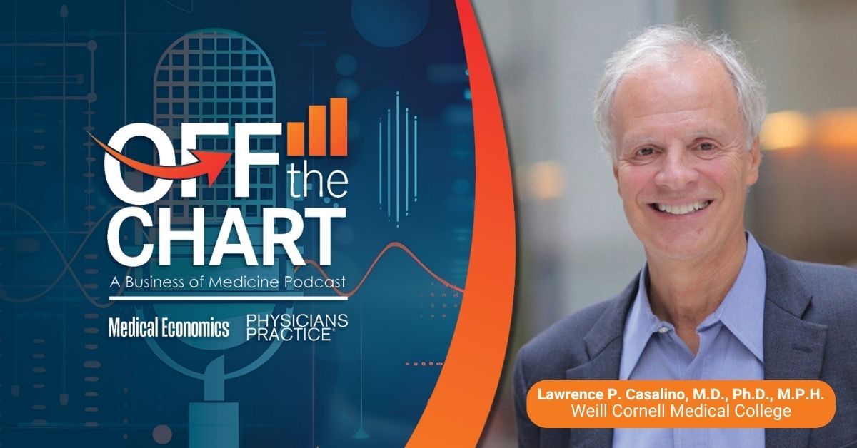Off the Chart: A Business of Medicine Podcast - Ep. 182: The interchangeable physician, with Lawrence Casalino, M.D.