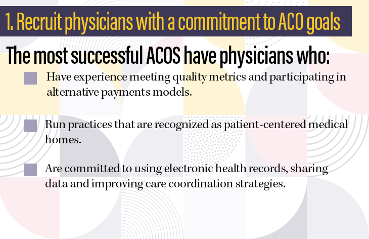 1. Recruit physicians with a commitment to ACO goals