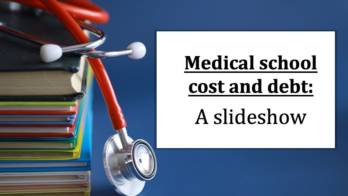 Medical school cost and debt a slideshow