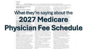What they're saying about the draft 2027 Medicare Physician Fee Schedule