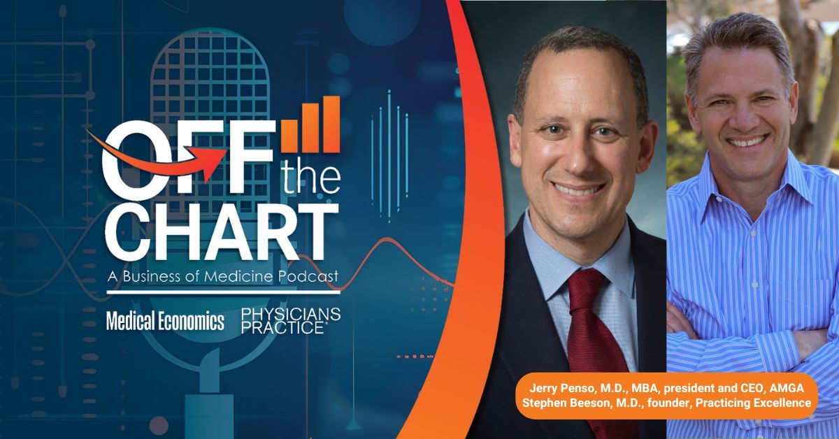 Off the Chart: A Business of Medicine Podcast - Ep. 115: Reinventing physician training, with AMGA President Jerry Penso, M.D., MBA, and Practicing Excellence founder Stephen Beeson, M.D.