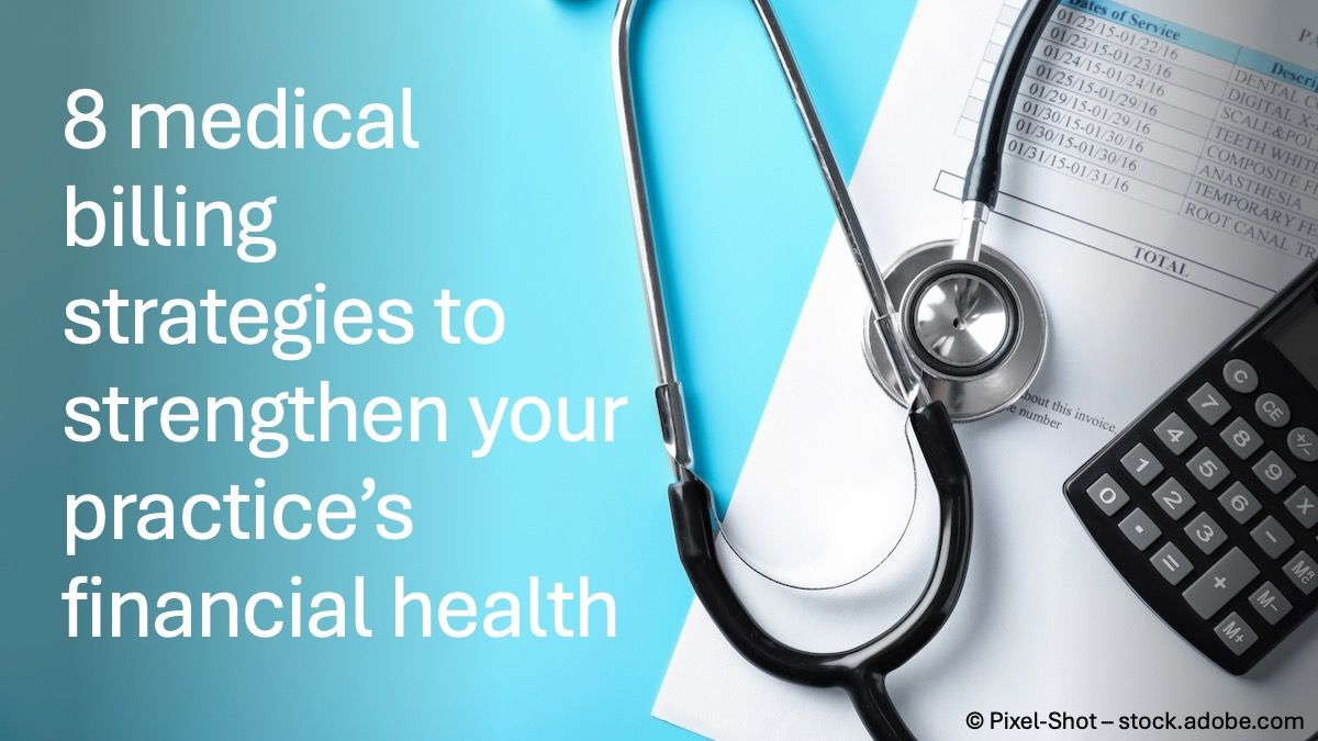 8 medical billing strategies to strengthen your practice’s financial health © Pixel-Shot - stock.adobe.com