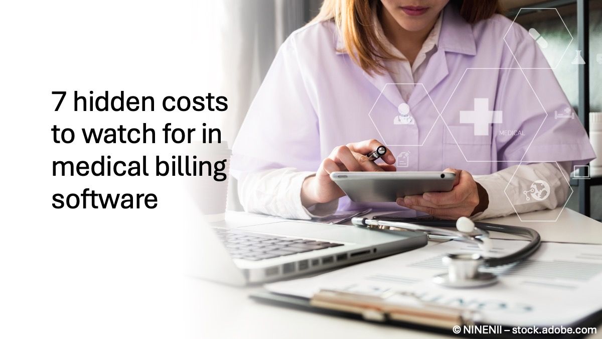 7 hidden costs to watch for in medical billing software © NINENII – stock.adobe.com