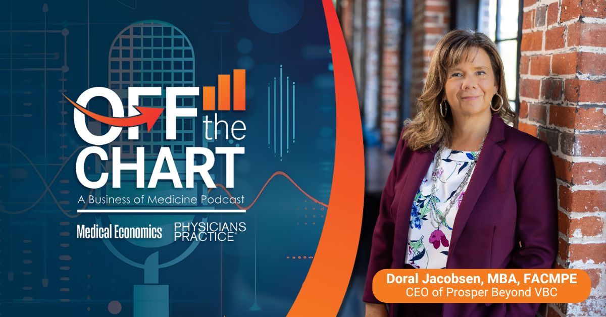 Off the Chart: A Business of Medicine Podcast - Ep. 152: The secret to winning payer negotiations, with Doral Jacobsen, MBA, FACMPE, of Prosper Beyond VBC