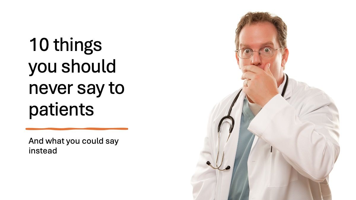 10 things you should never say to a patient