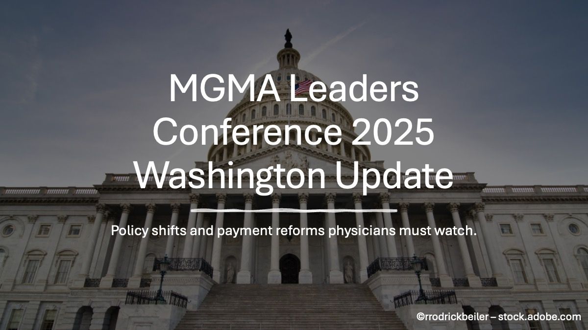 Washington Update: MGMA outlines policy shifts and payment reforms physicians must watch ©rrodrickbeiler – stock.adobe.com