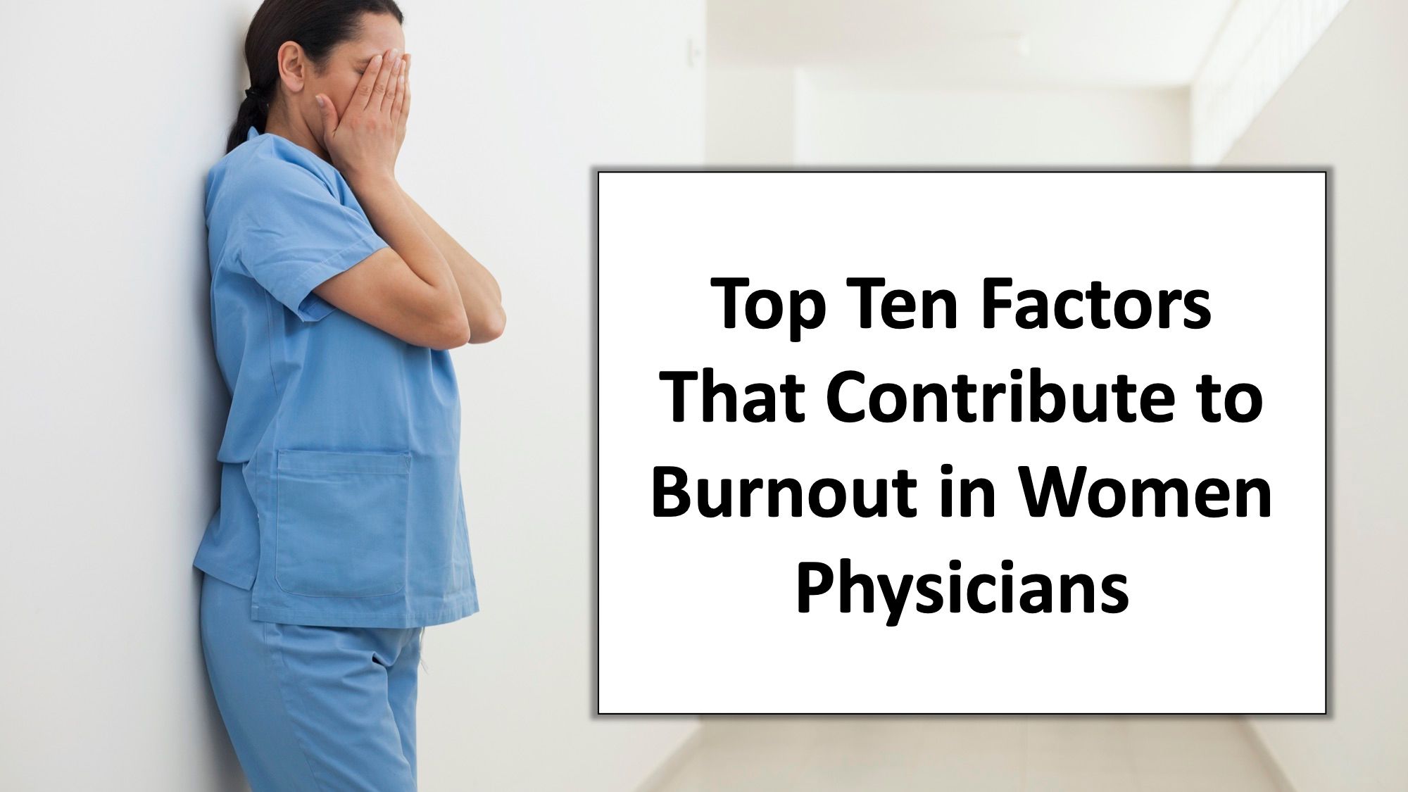 Top Ten Factors That Contribute to Burnout in Women Physicians