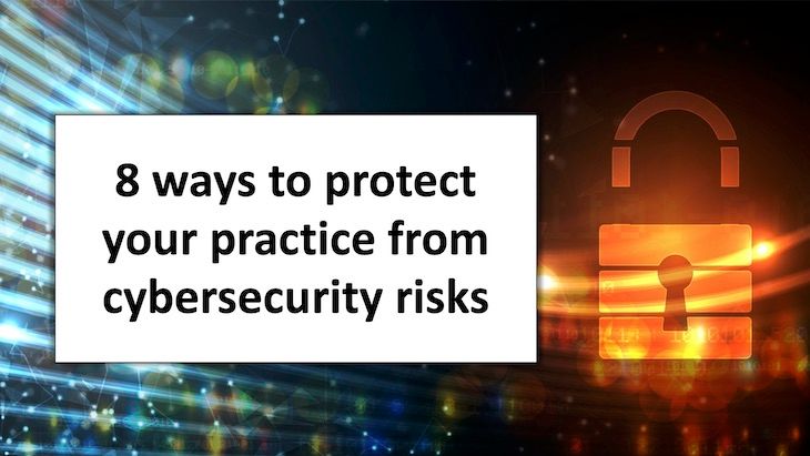 8 ways to protect your practice from cybersecurity risks