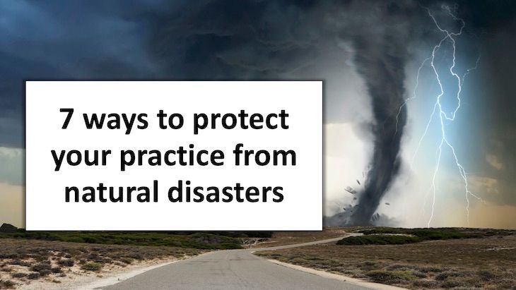 7 ways to protect your practice from natural disasters