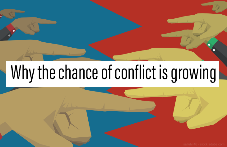 Why the chance for conflict is growing