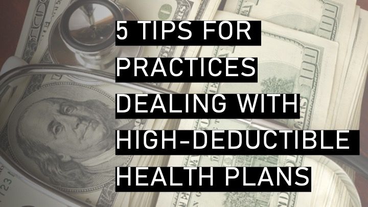 5 tips for practices dealing with high-deductible health plans
