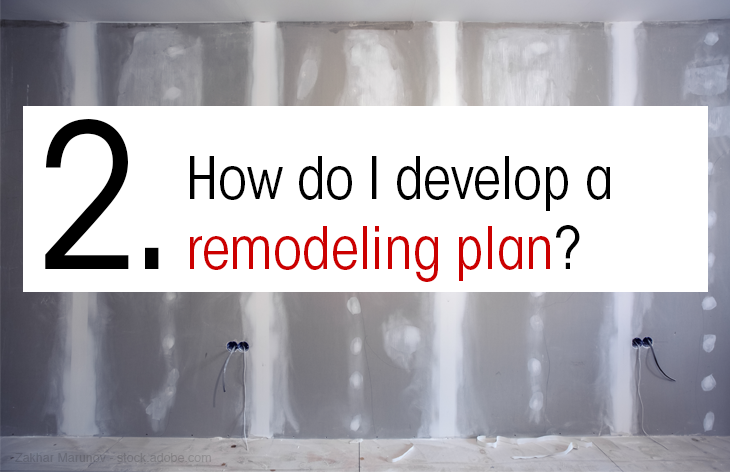 How to I develop a remodeling plan?