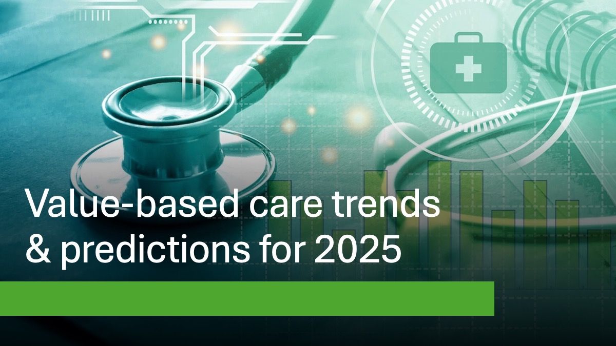 Value-based care trends & predictions for 2025