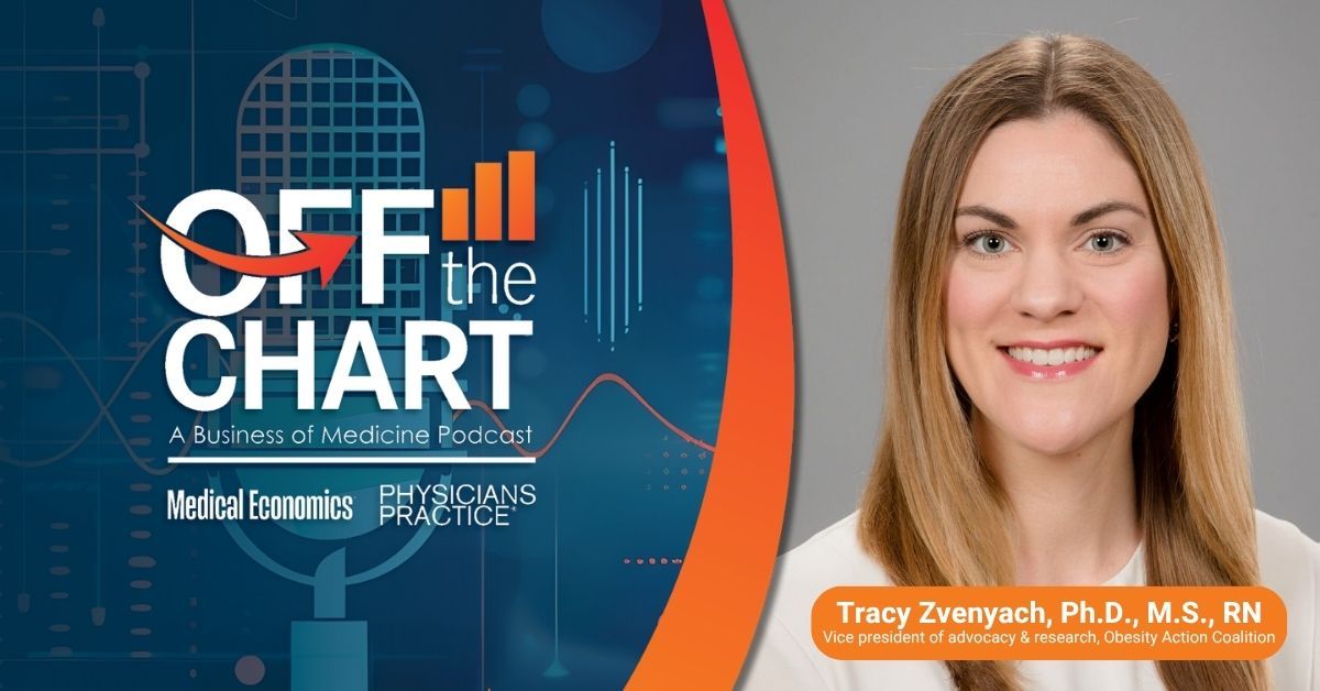 Off the Chart: A Business of Medicine Podcast - Ep. 163: What physicians need to know about Medicare's new obesity drug coverage, with Tracy Zvenyach, Ph.D., M.S., RN, of the Obesity Action Coalition