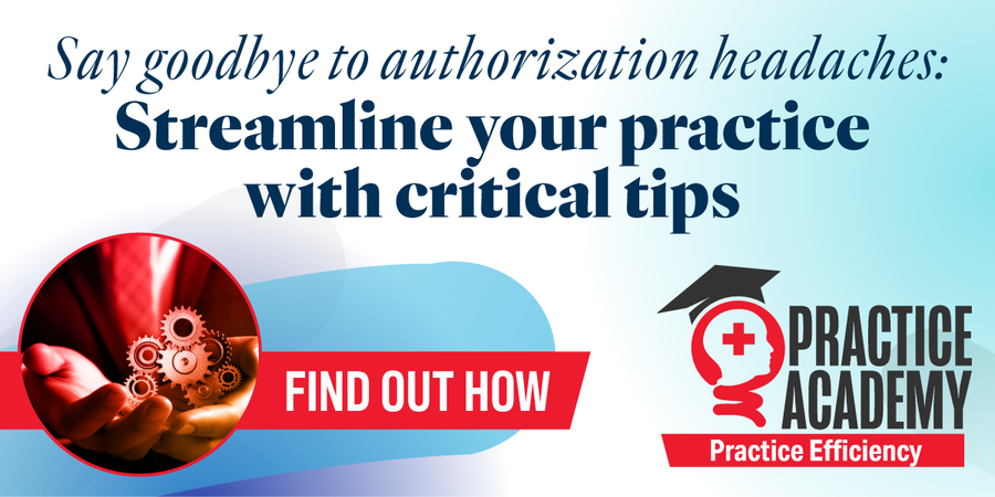 Say goodbye to authorization headaches: Streamline your practice with critical tips