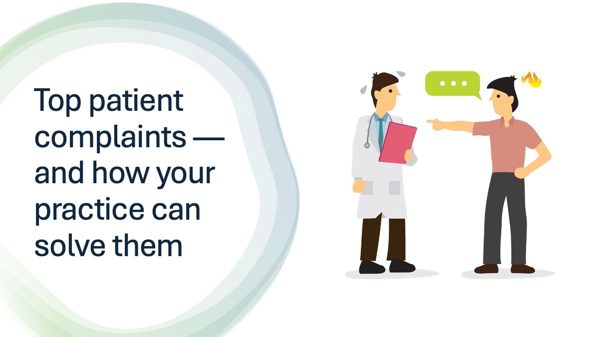 Top patient complaints — and how your practice can solve them