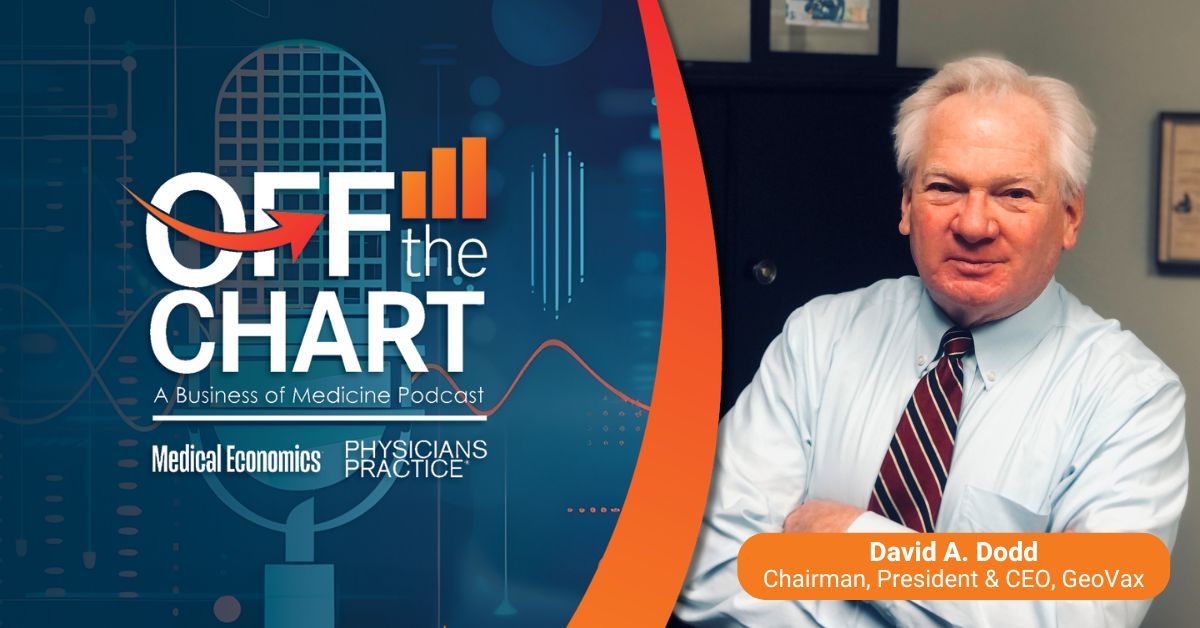 Off the Chart: A Business of Medicine Podcast - Ep. 149: Rebuilding vaccine trust, with David Dodd of GeoVax