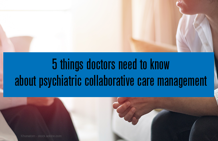 5-things-doctors-need-to-know-about-psychiatric-collaborative-care