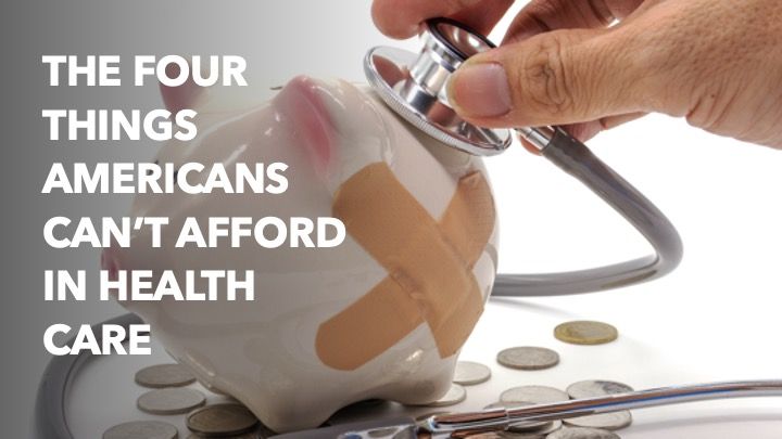The four things Americans can't afford in health care
